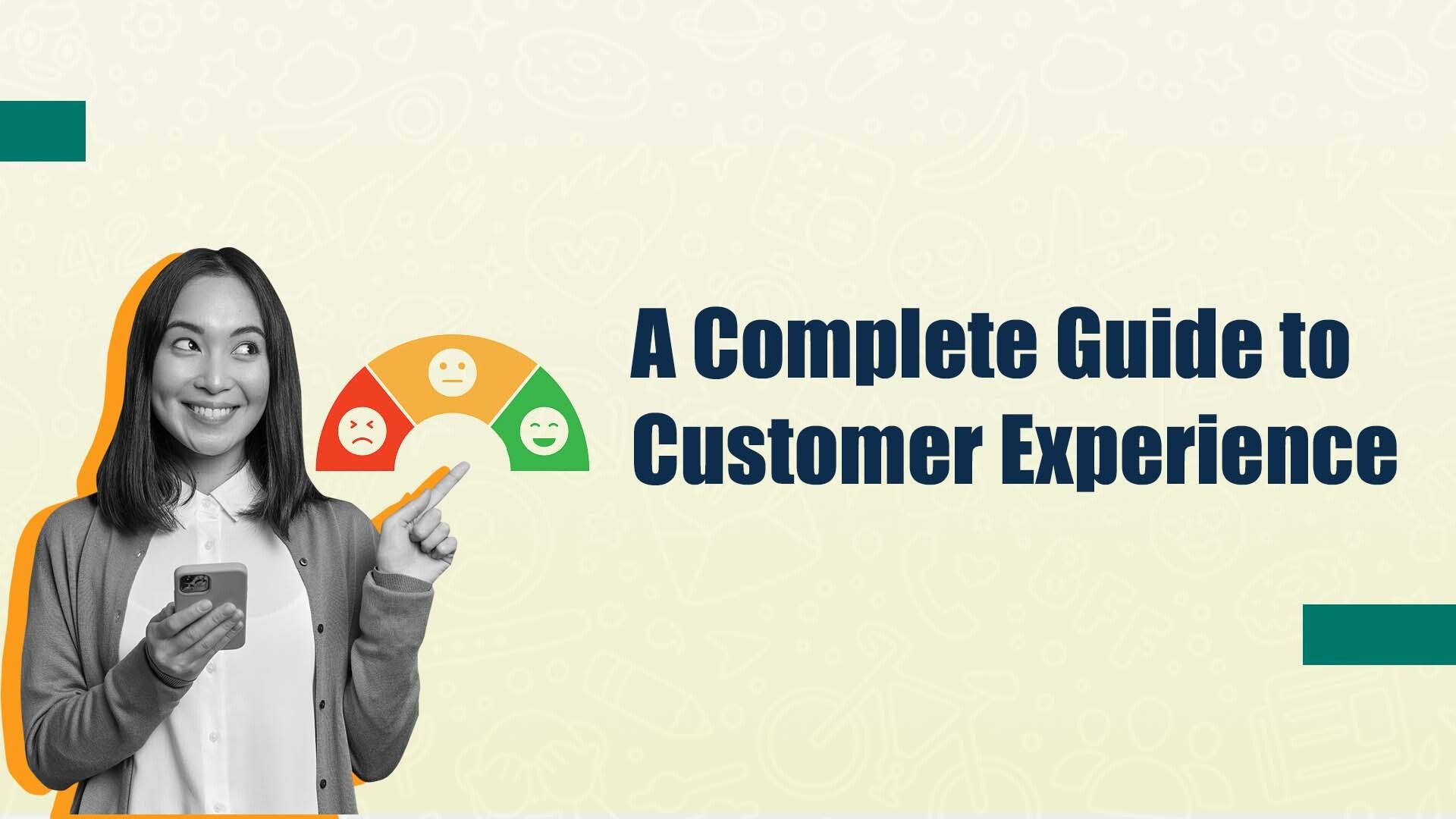 A Complete Guide to Customer Experience
